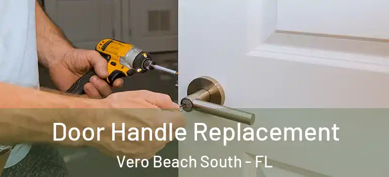 Door Handle Replacement Vero Beach South - FL