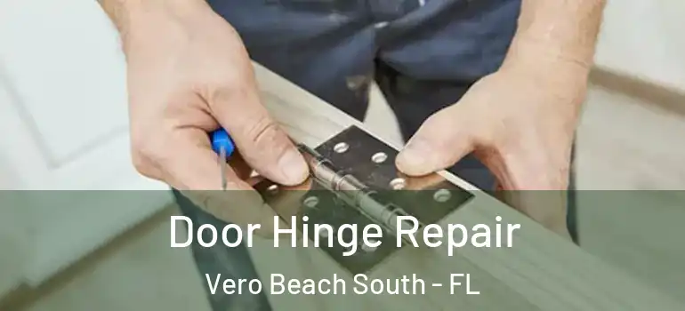 Door Hinge Repair Vero Beach South - FL