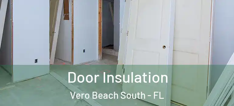 Door Insulation Vero Beach South - FL