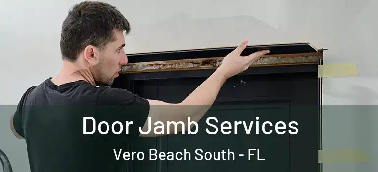Door Jamb Services Vero Beach South - FL