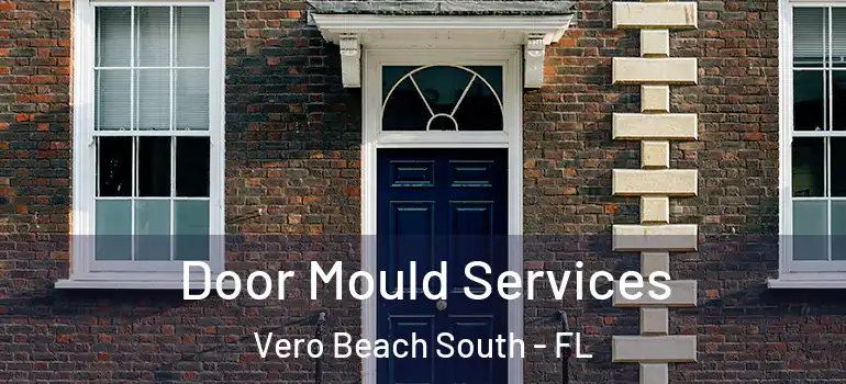 Door Mould Services Vero Beach South - FL