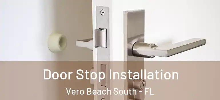 Door Stop Installation Vero Beach South - FL