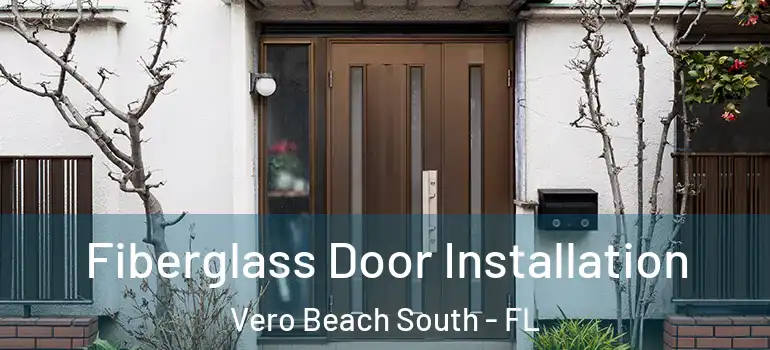 Fiberglass Door Installation Vero Beach South - FL