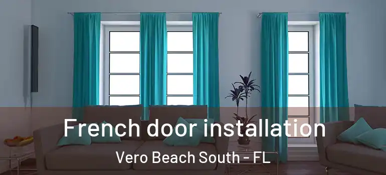 French door installation Vero Beach South - FL