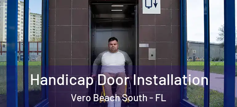 Handicap Door Installation Vero Beach South - FL