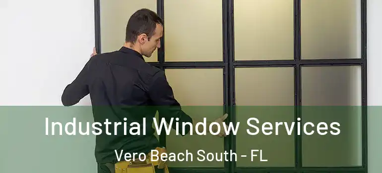 Industrial Window Services Vero Beach South - FL