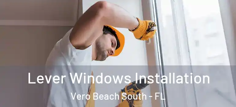 Lever Windows Installation Vero Beach South - FL