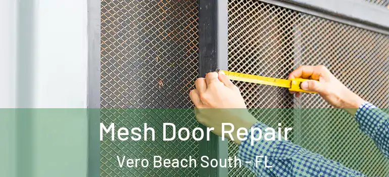 Mesh Door Repair Vero Beach South - FL