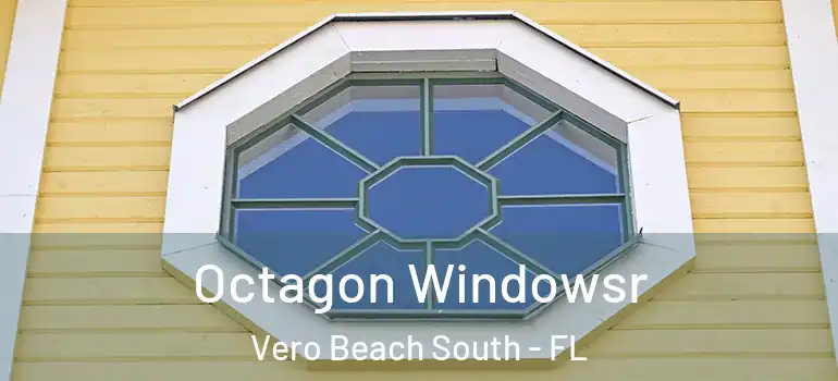  Octagon Windowsr Vero Beach South - FL
