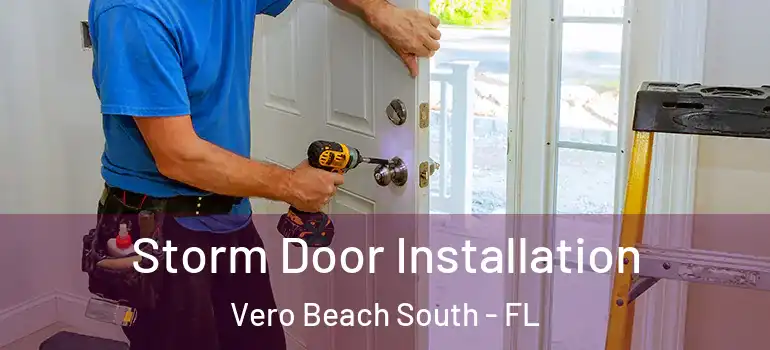 Storm Door Installation Vero Beach South - FL
