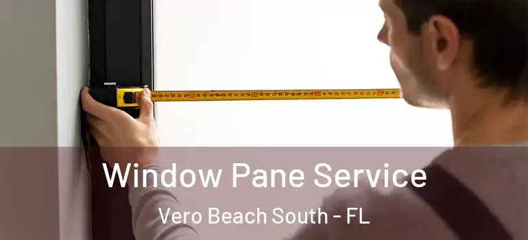 Window Pane Service Vero Beach South - FL