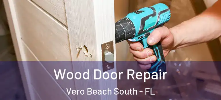 Wood Door Repair Vero Beach South - FL